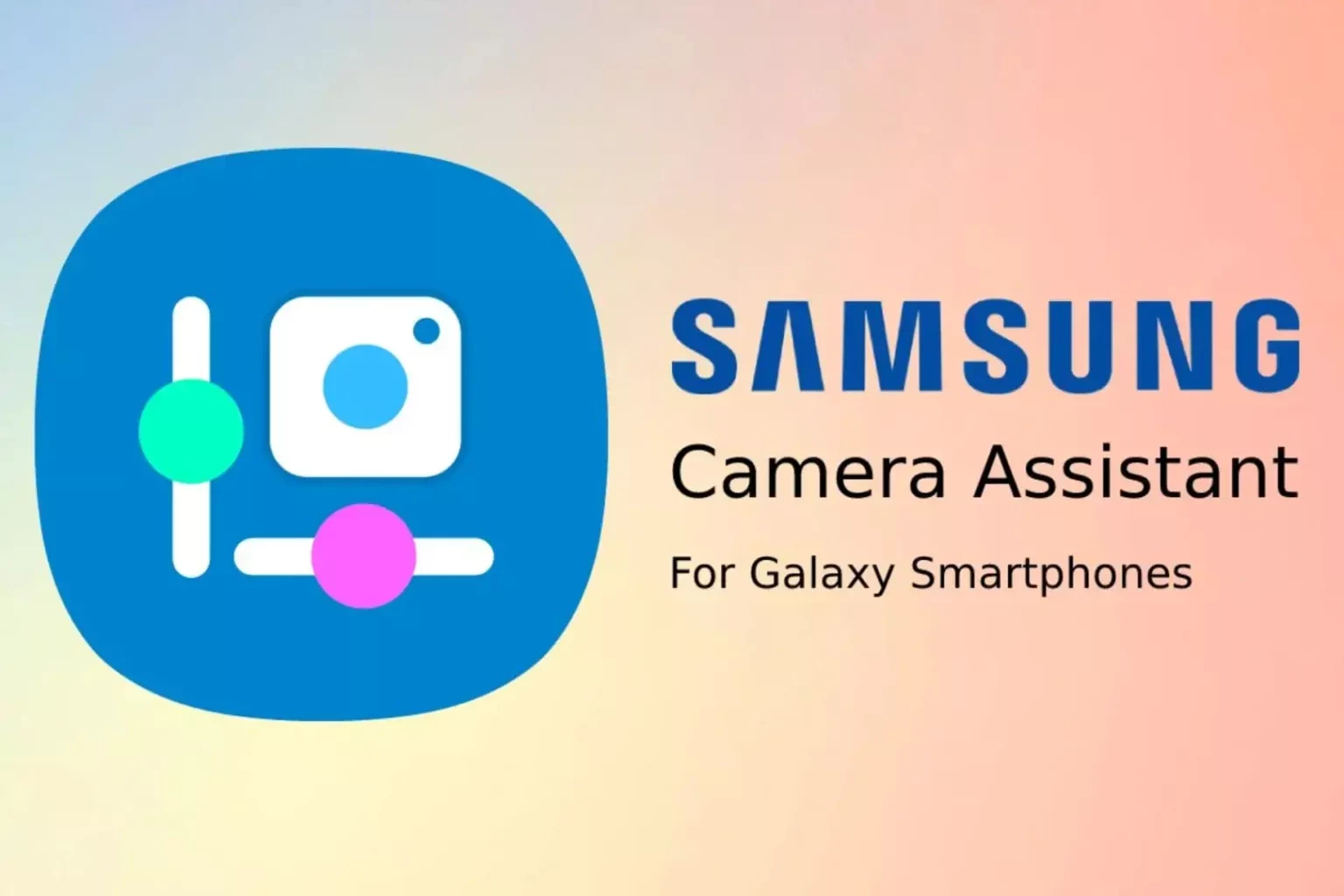 اپلیکیشن Camera Assistant برای گوشی‌های سری گلکسی A سامسونگ منتشر شد

